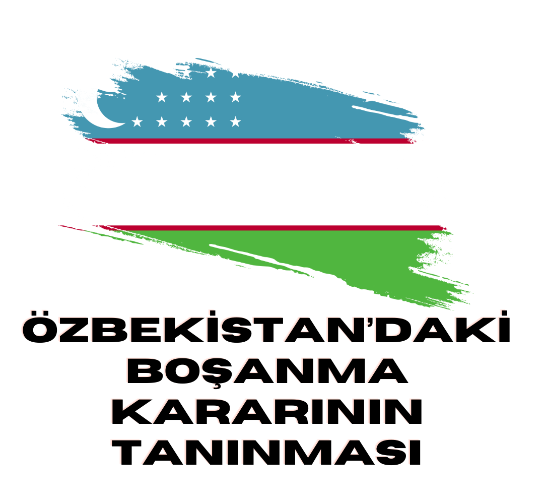 5490 Sayılı Nüfus Hizmetleri Kanunu'nun 27/A maddesi ile getirilen düzenleme sayesinde, Özbekistan' daki boşanma kararının Türkiye'de tanınması için Türk mahkemelerinde tanıma ve tenfiz davası açmadan doğrudan nüfus müdürlüklerine veya konsolosluklara başvurarak kararı Türkiye’de nüfus kütüğüne tescil ettirebilir.