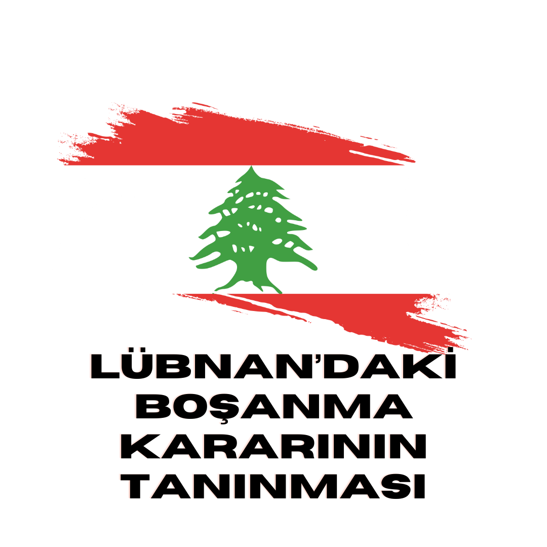 Lübnan’daki Boşanma Kararının Türkiye'de Tanınması