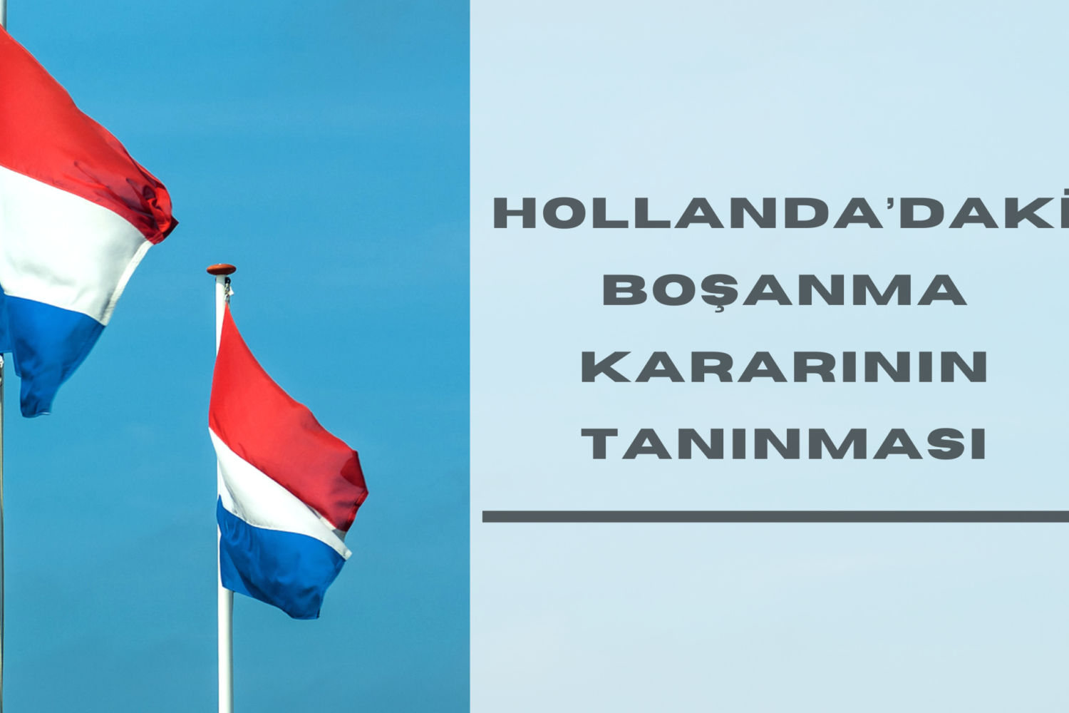 Hollanda'daki Boşanma Kararının Tanınması ve Tenfizi