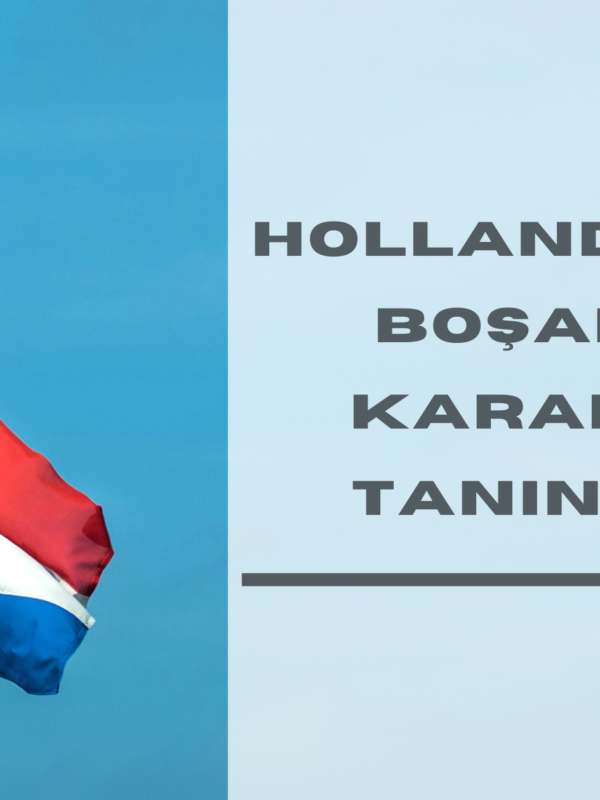 Hollanda'daki Boşanma Kararının Tanınması ve Tenfizi