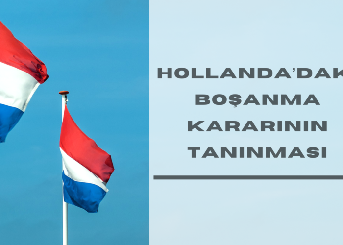 Hollanda'daki Boşanma Kararının Tanınması ve Tenfizi