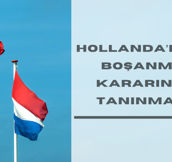 Hollanda'daki Boşanma Kararının Tanınması ve Tenfizi