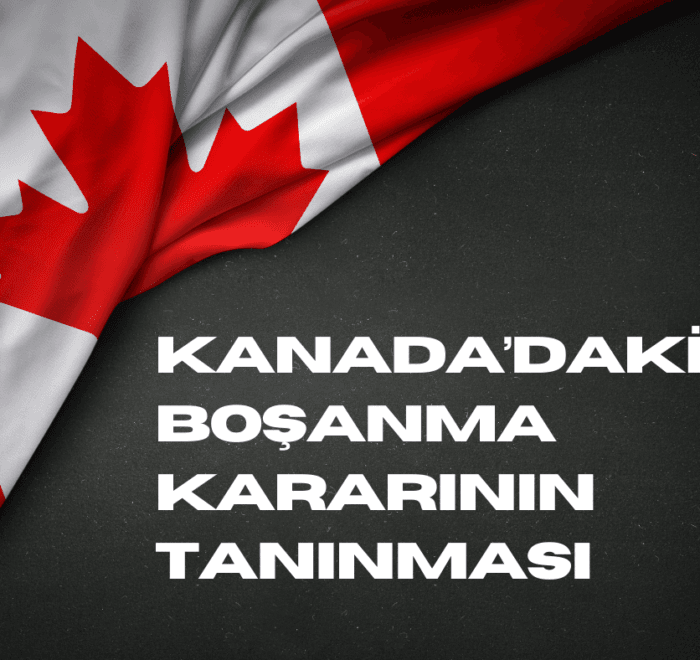 Kanada'daki Boşanma Kararının Tanınması ve Tenfizi