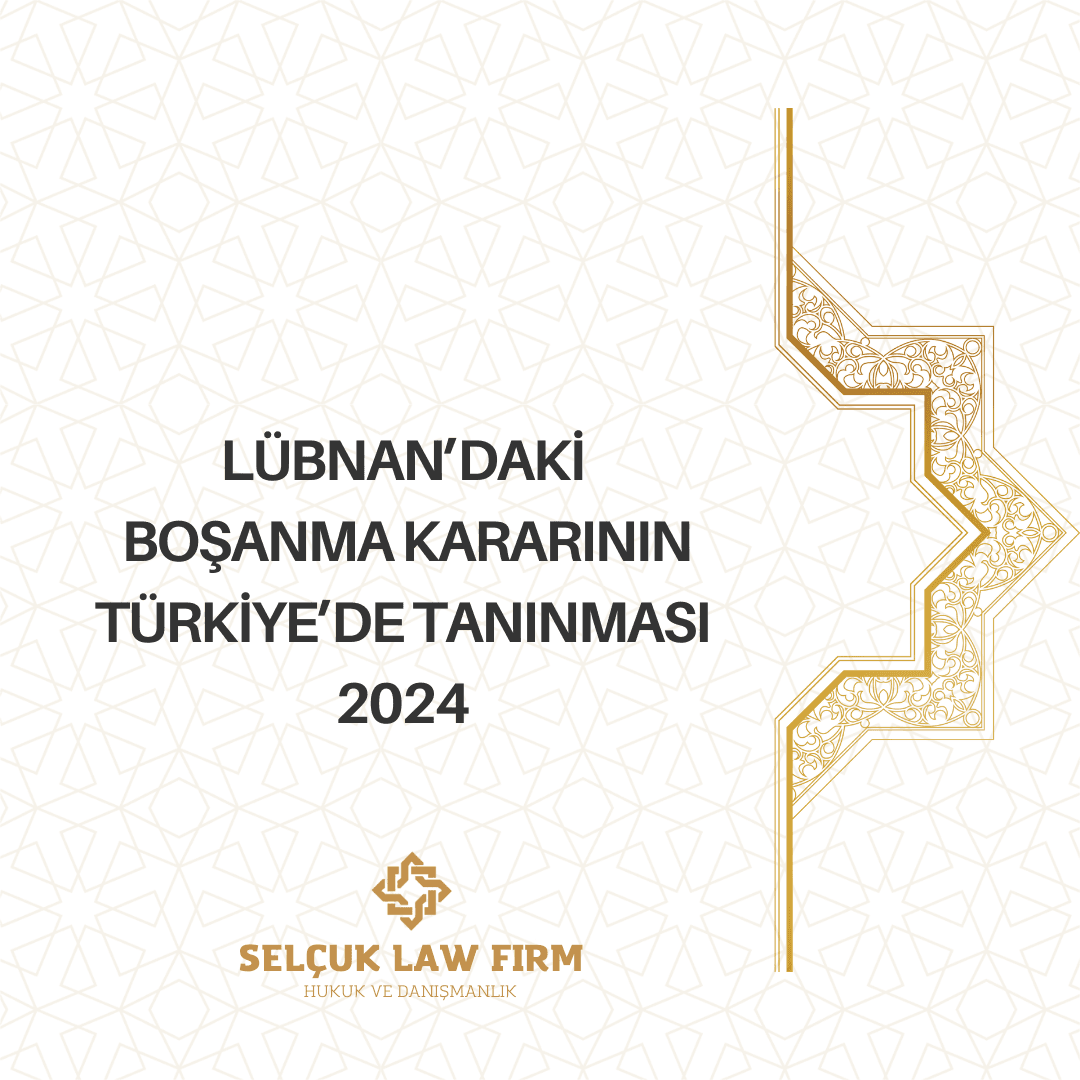 Lübnan'daki Boşanma Kararının Tanınması ve Tenfizi 2024 1 Lübnan'daki Boşanma Kararının Tanınması ve Tenfizi