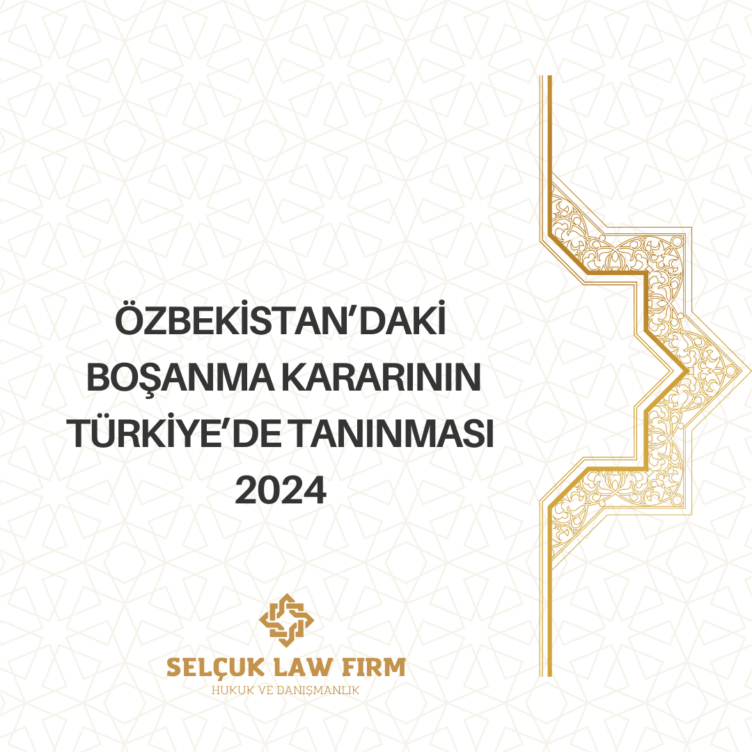 Özbekistan'daki Boşanma Kararının Tanınması ve Tenfizi 2024 1 Özbekistan'daki Boşanma Kararının Tanınması ve Tenfizi