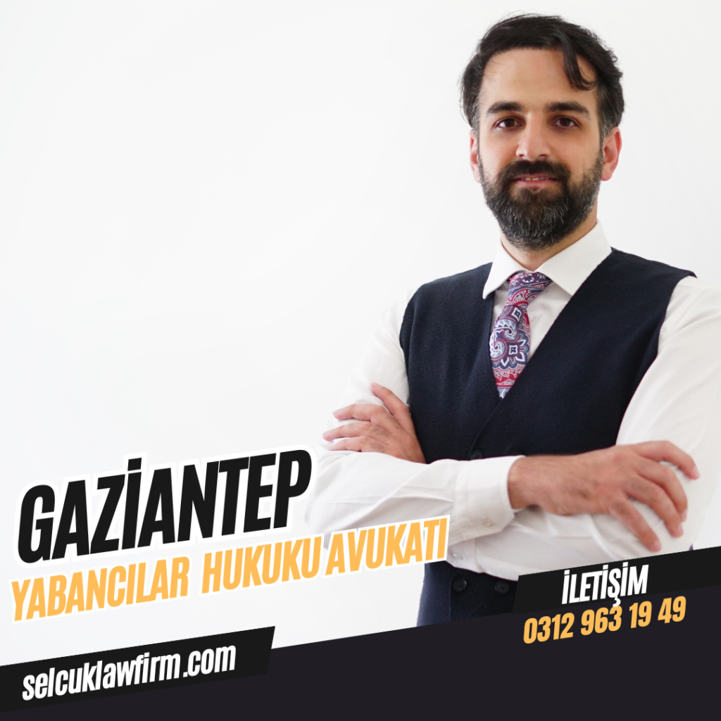 Gaziantep Yabancılar Hukuku Avukatı