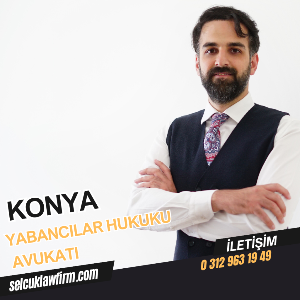 Konya Yabancılar Hukuku Avukatı