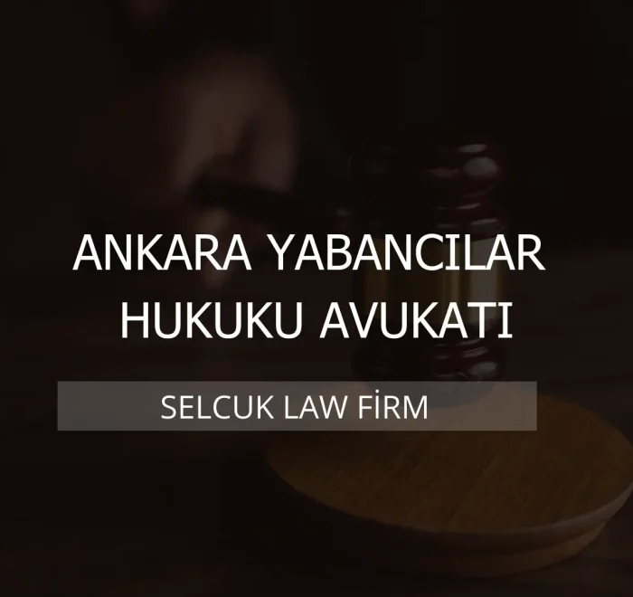 Ankara Yabancılar Hukuku Avukatı Kapak