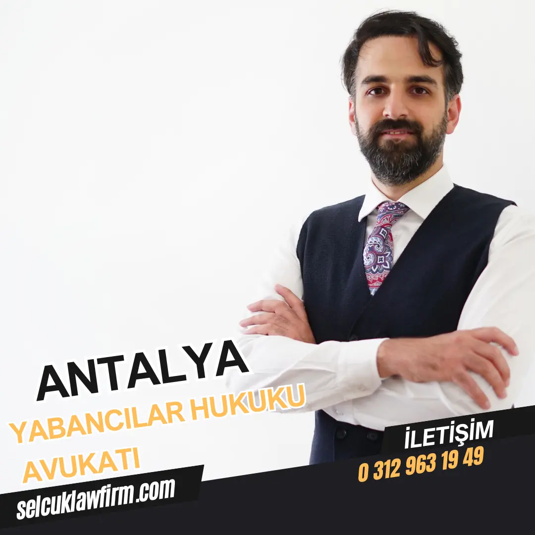 Antalya Yabancılar Hukuku Avukatı 2024 1 Antalya Yabancılar Hukuku Avukatı İçerik