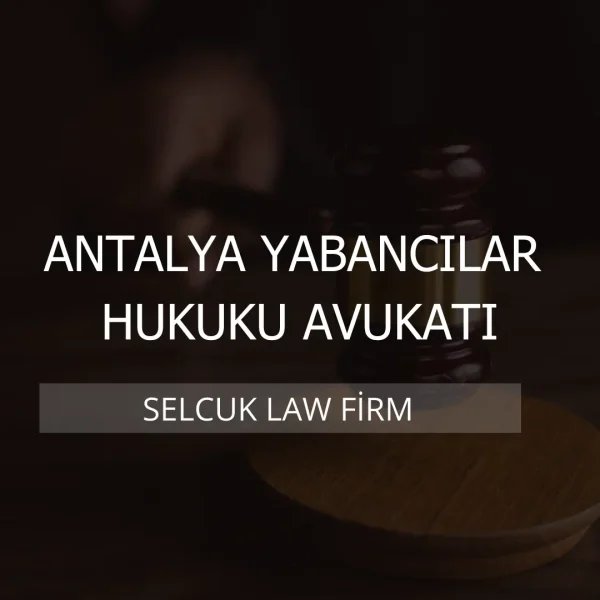 Antalya Yabancılar Hukuku Avukatı Kapak