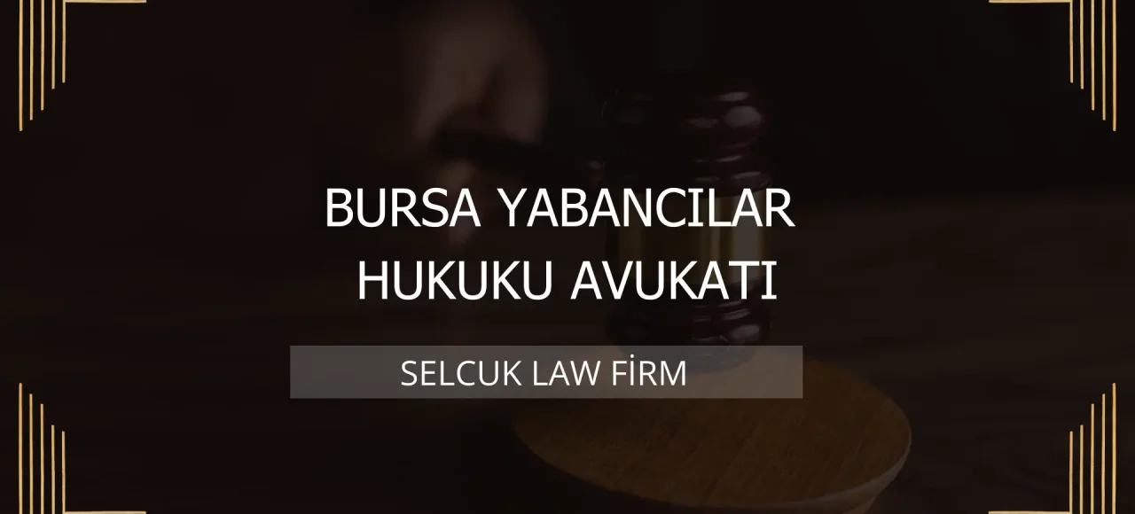 Bursa Yabancılar Hukuku Avukatı Kapak