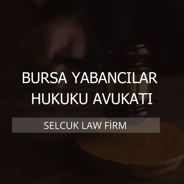 Bursa Yabancılar Hukuku Avukatı Kapak