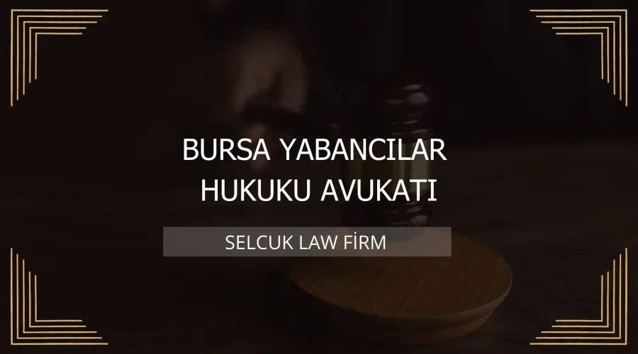 Bursa Yabancılar Hukuku Avukatı Kapak