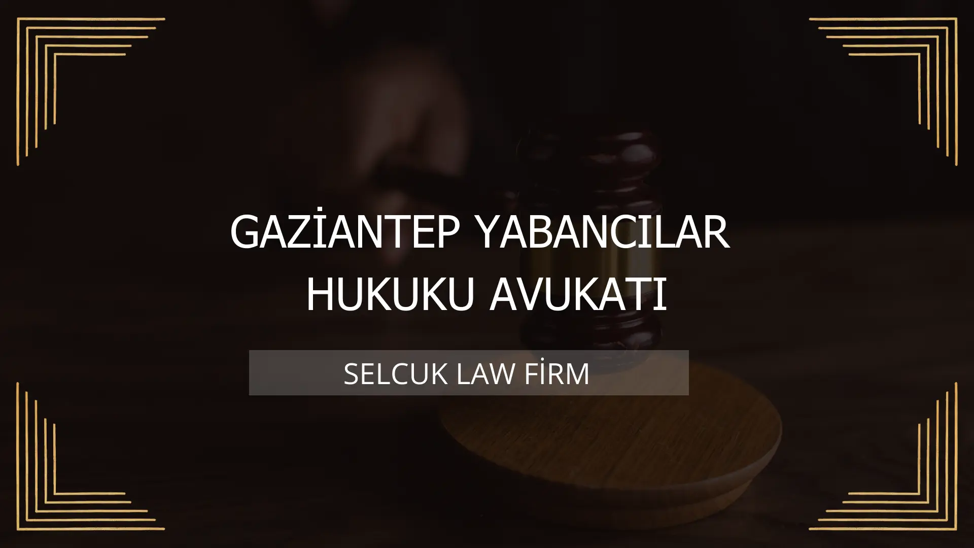 Gaziantep Yabancılar Hukuku Avukatı Kapak