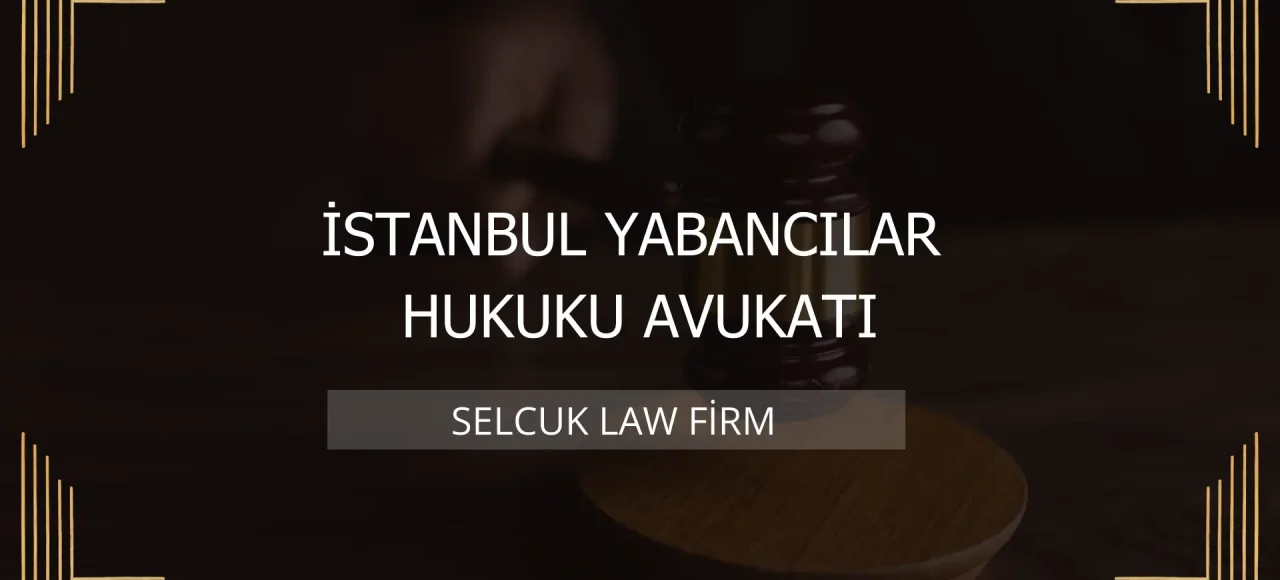 İstanbul Yabancılar Hukuku Avukatı Kapak