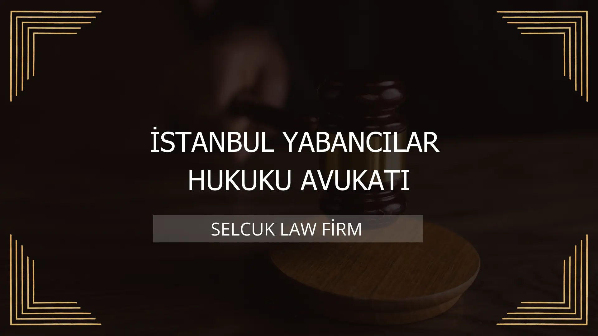 İstanbul Yabancılar Hukuku Avukatı Kapak