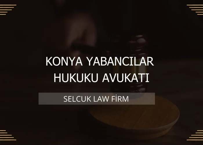 Konya Yabancılar Hukuku Avukatı Kapak