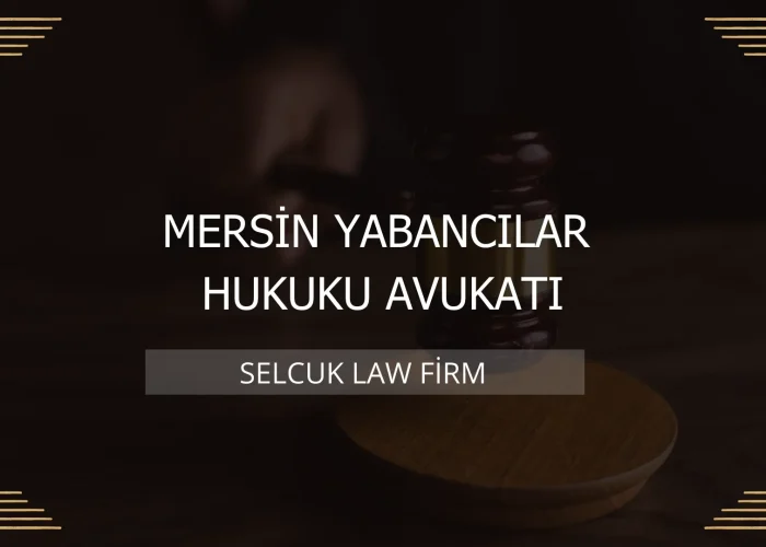 Mersin Yabancılar Hukuku Avukatı Kapak