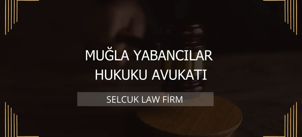 Muğla Yabancılar Hukuku Avukatı Kapak