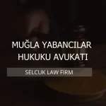 Muğla Yabancılar Hukuku Avukatı Kapak