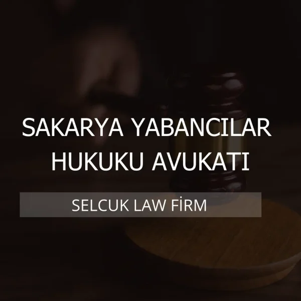 Sakarya Yabancılar Hukuku Avukatı Kapak
