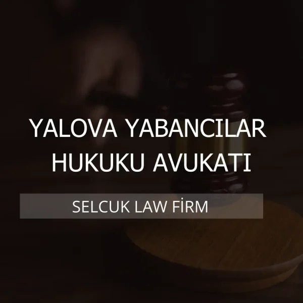 Yalova Yabancılar Hukuku Avukatı Kapak