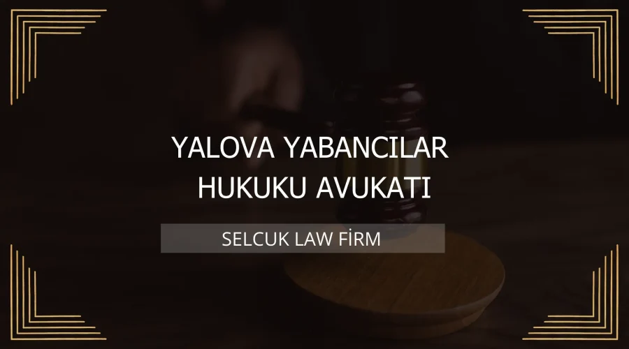 Yalova Yabancılar Hukuku Avukatı Kapak